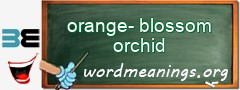 WordMeaning blackboard for orange-blossom orchid